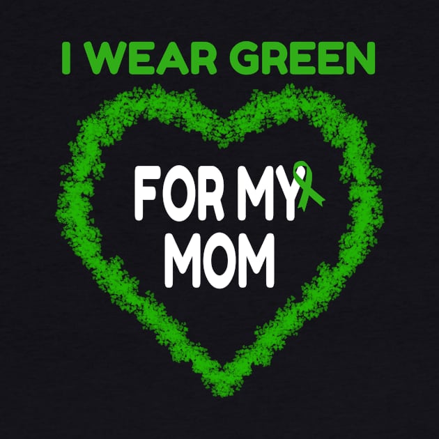 I Wear Green For My Mom by MerchAndrey